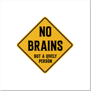 No Brains - but a lovely person Posters and Art